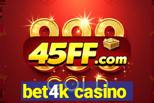 bet4k casino